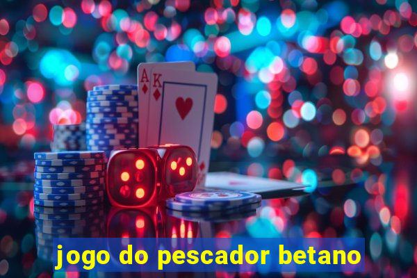 jogo do pescador betano